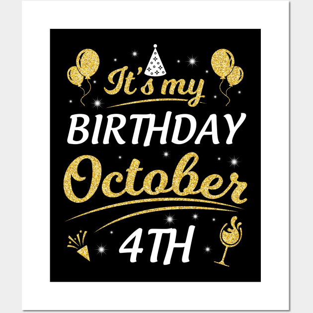 Happy Birthday To Me You Dad Mom Brother Sister Son Daughter It's My Birthday On October 4th Wall Art by joandraelliot